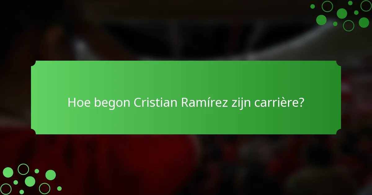 Hoe begon Cristian Ramírez zijn carrière?