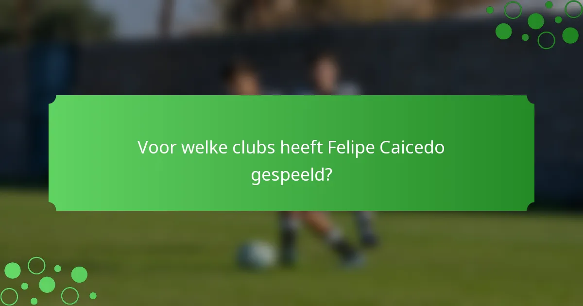 Voor welke clubs heeft Felipe Caicedo gespeeld?