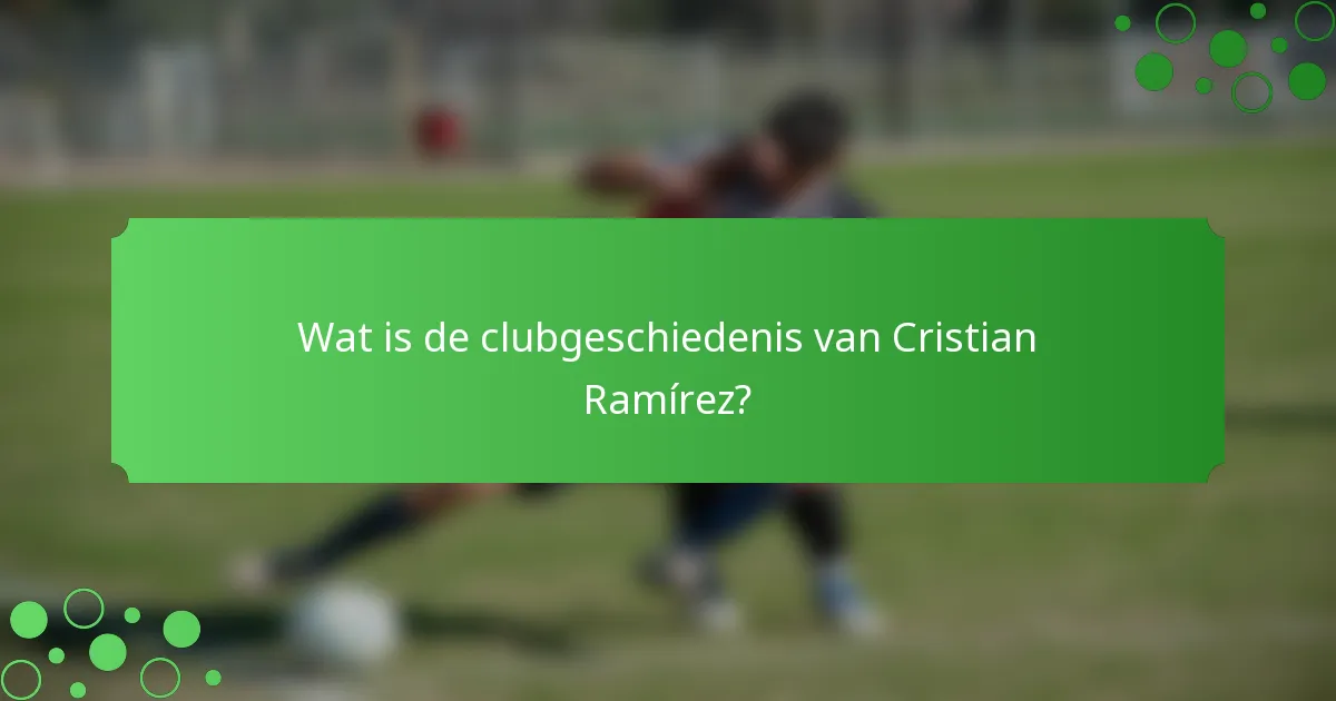 Wat is de clubgeschiedenis van Cristian Ramírez?