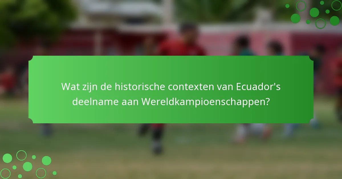 Wat zijn de historische contexten van Ecuador's deelname aan Wereldkampioenschappen?