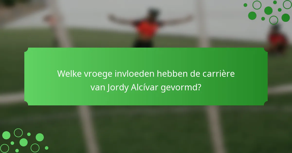 Welke vroege invloeden hebben de carrière van Jordy Alcívar gevormd?
